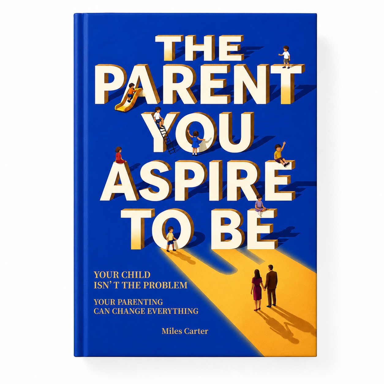 The Parent You Aspire to Be